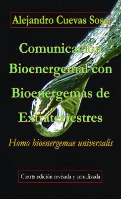 Comunicacion Bioenergemal con Bioenergemas de Extraterrestres: Homo bioenergemae universalis 4th Revised edition