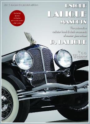 Unique Lalique Mascots Volume 2: The automotive radiator hood & desk ornaments of master glass artisan R.  Lalique (including auction realisation prices)