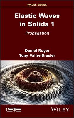 Elastic Waves in Solids Volume 1: Propagation: Propagation