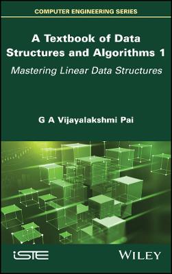 Textbook of Data Structures and Algorithms, Volume 1: Mastering Linear Data Structures