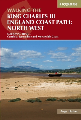 Walking the King Charles III England Coast Path: North West: NATIONAL TRAIL - Cumbria, Lancashire and Merseyside Coast
