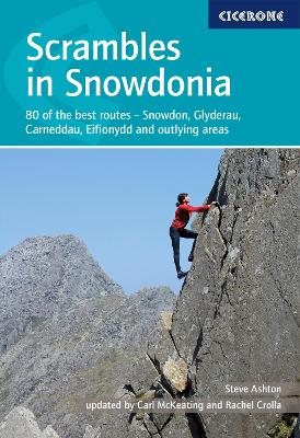 Scrambles in Snowdonia: 80 of the best routes - Snowdon, Glyderau, Carneddau, Eifionydd and outlying  areas 4th Revised edition