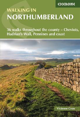 Walking in Northumberland: 36 walks throughout the county - Cheviots, Hadrian's Wall, Pennines and coast 2nd Revised edition