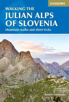 Walking the Julian Alps of Slovenia: Mountain walks and short treks 3rd Revised edition