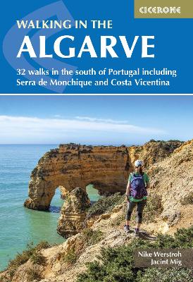 Walking in the Algarve: 32 walks in the south of Portugal including Serra de Monchique and Costa  Vicentina 3rd Revised edition