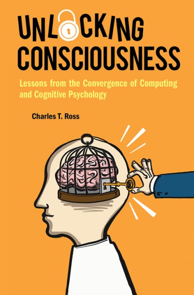Unlocking Consciousness: Lessons From The Convergence Of Computing And Cognitive Psychology