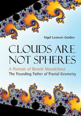 Clouds Are Not Spheres: A Portrait Of Benoit Mandelbrot, The Founding Father  Of Fractal Geometry