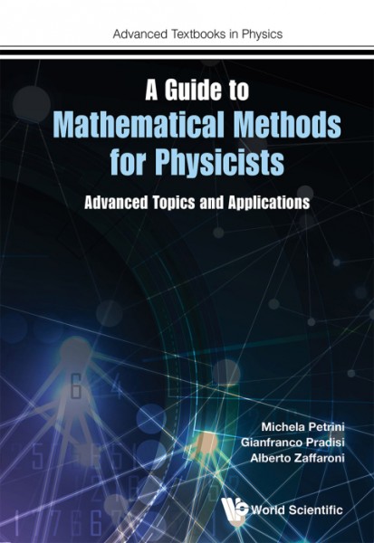 Guide To Mathematical Methods For Physicists, A: Advanced Topics And Applications