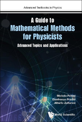 Guide To Mathematical Methods For Physicists, A: Advanced Topics And  Applications