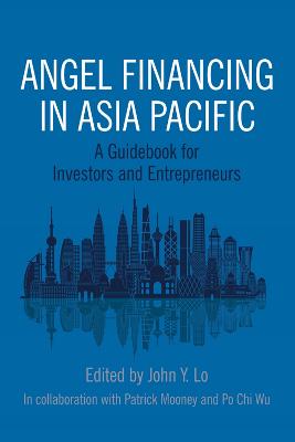 Angel Financing in Asia Pacific: A Guidebook for Investors and Entrepreneurs