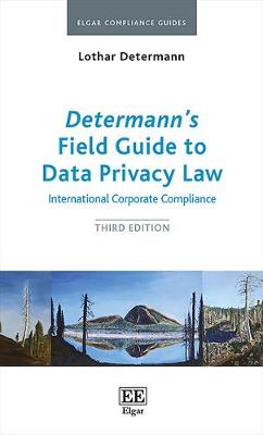 Determanns Field Guide to Data Privacy Law: International Corporate Compliance, Third Edition 3rd edition