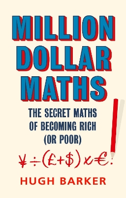 Million Dollar Maths: The Secret Maths of Becoming Rich (or Poor) Main