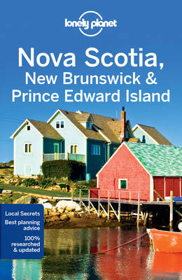 Lonely Planet Nova Scotia, New Brunswick & Prince Edward Island 4th New edition