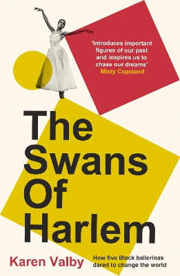 Swans of Harlem: Fifty years of sisterhood, five black ballerinas, one incredible story