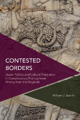 Contested Borders: Queer Politics and Cultural Translation in Contemporary Francophone Writing  from the Maghreb