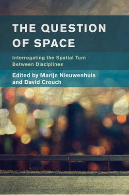 Question of Space: Interrogating the Spatial Turn between Disciplines
