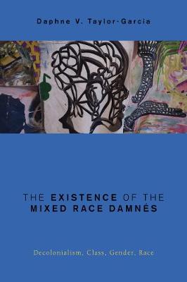 Existence of the Mixed Race Damnes: Decolonialism, Class, Gender, Race