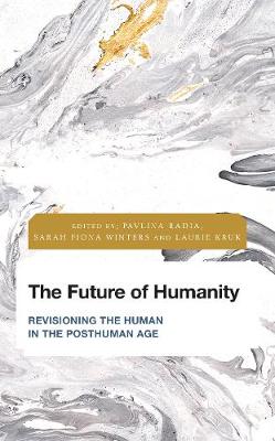 Future of Humanity: Revisioning the Human in the Posthuman Age