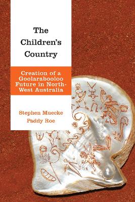 Children's Country: Creation of a Goolarabooloo Future in North-West Australia