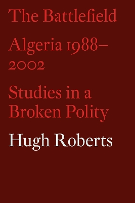 Battlefield: Algeria 1988-2002: Studies in a Broken Polity