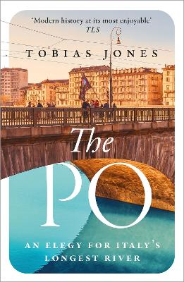 Po: An Elegy for Italy's Longest River