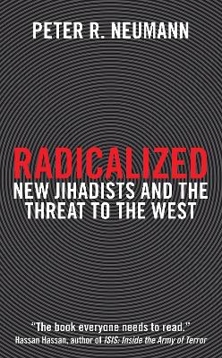 Radicalized: New Jihadists and the Threat to the West