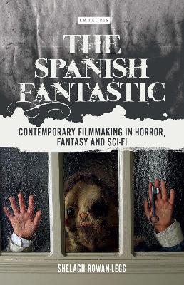 The Spanish Fantastic: Contemporary Filmmaking in Horror, Fantasy and Sci-Fi