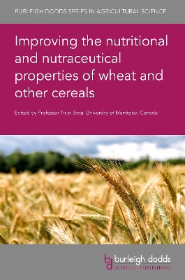 Improving the Nutritional and Nutraceutical Properties of Wheat and Other  Cereals