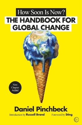 How Soon is Now?: The Handbook for Global Change New edition