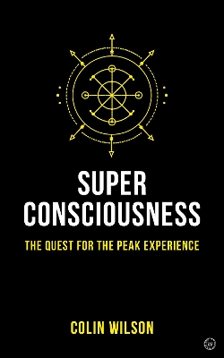 Super Consciousness: The Quest for the Peak Experience 2nd New edition