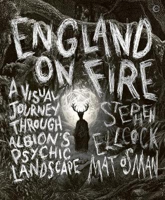 England on Fire: A Visual Journey through Albion's Psychic Landscape 0th New edition