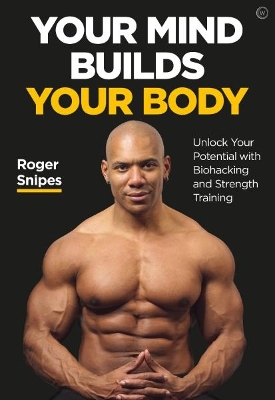 Your Mind Builds Your Body