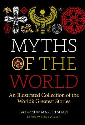 Myths of the World: An Illustrated Collection of the World's Greatest Stories 2nd New edition