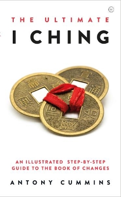 Ultimate I Ching: An Illustrated Step-by-Step Guide to the Book of Changes  0th New edition