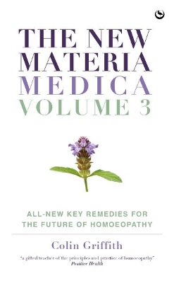 New Materia Medica: Volume III: All-new Key Remedies for the Future of Homoeopathy 0th New edition