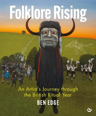 Folklore Rising: An Artist's Journey through the British Ritual Year New edition
