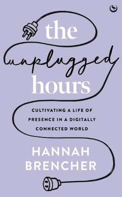 Unplugged Hours: Cultivating a Life of Presence in a Digitally Connected World