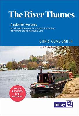 River Thames: Including the River Wey, Basingstoke Canal and Kennet and Avon Canal 2022 8th New edition