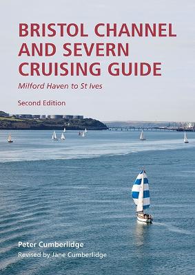 Bristol Channel and Severn Cruising Guide: Milford Haven to St.Ives 2023 2nd edition