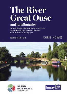 River Great Ouse and its tributaries: including the Rivers Cam, Lark, Little Ouse & Wissey, Hundred Foot River,  Relief Channel 7th New edition