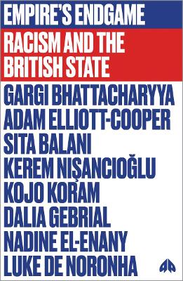 Empire''s Endgame: Racism and the British State
