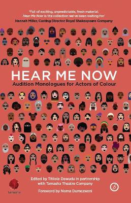 Hear Me Now: Audition Monologues for Actors of Colour