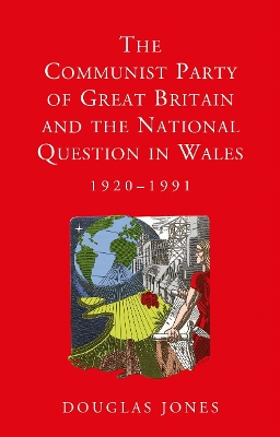 Communist Party of Great Britain and the National Question in Wales, 1920-1991