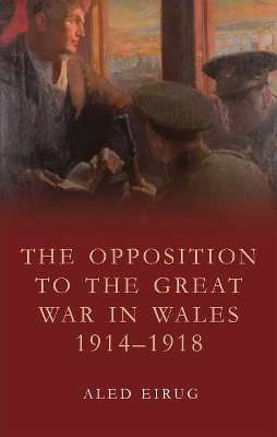 Opposition to the Great War in Wales 1914-1918