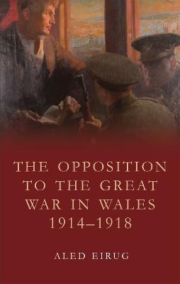 Opposition to the Great War in Wales 1914-1918