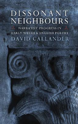 Dissonant Neighbours: Narrative Progress in Early Welsh and English Poetry