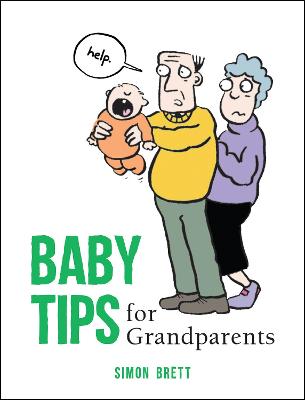 Baby Tips for Grandparents: Cartoons, Humorous Observations and Funny Advice for New and First-Time Grandparents
