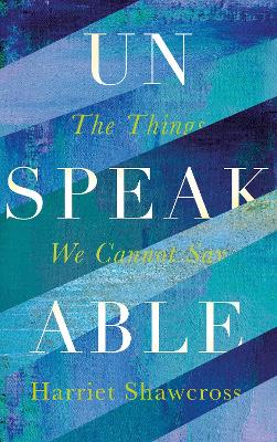 Unspeakable: The Things We Cannot Say Main