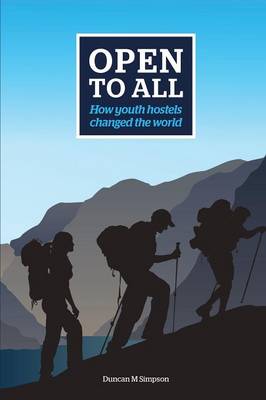 Open to All - how youth hostels changed the world 3rd Revised edition
