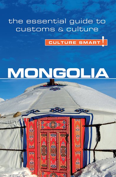 Mongolia - Culture Smart!: The Essential Guide to Customs & Culture